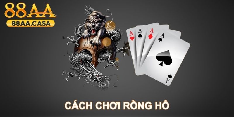 cách chơi rồng hổ