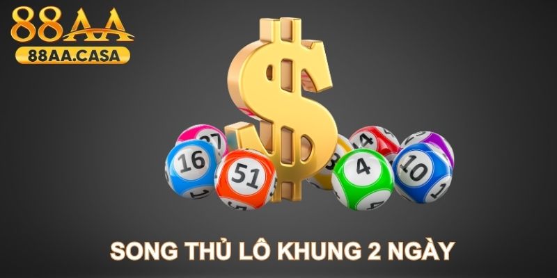 song thủ lô khung 2 ngày